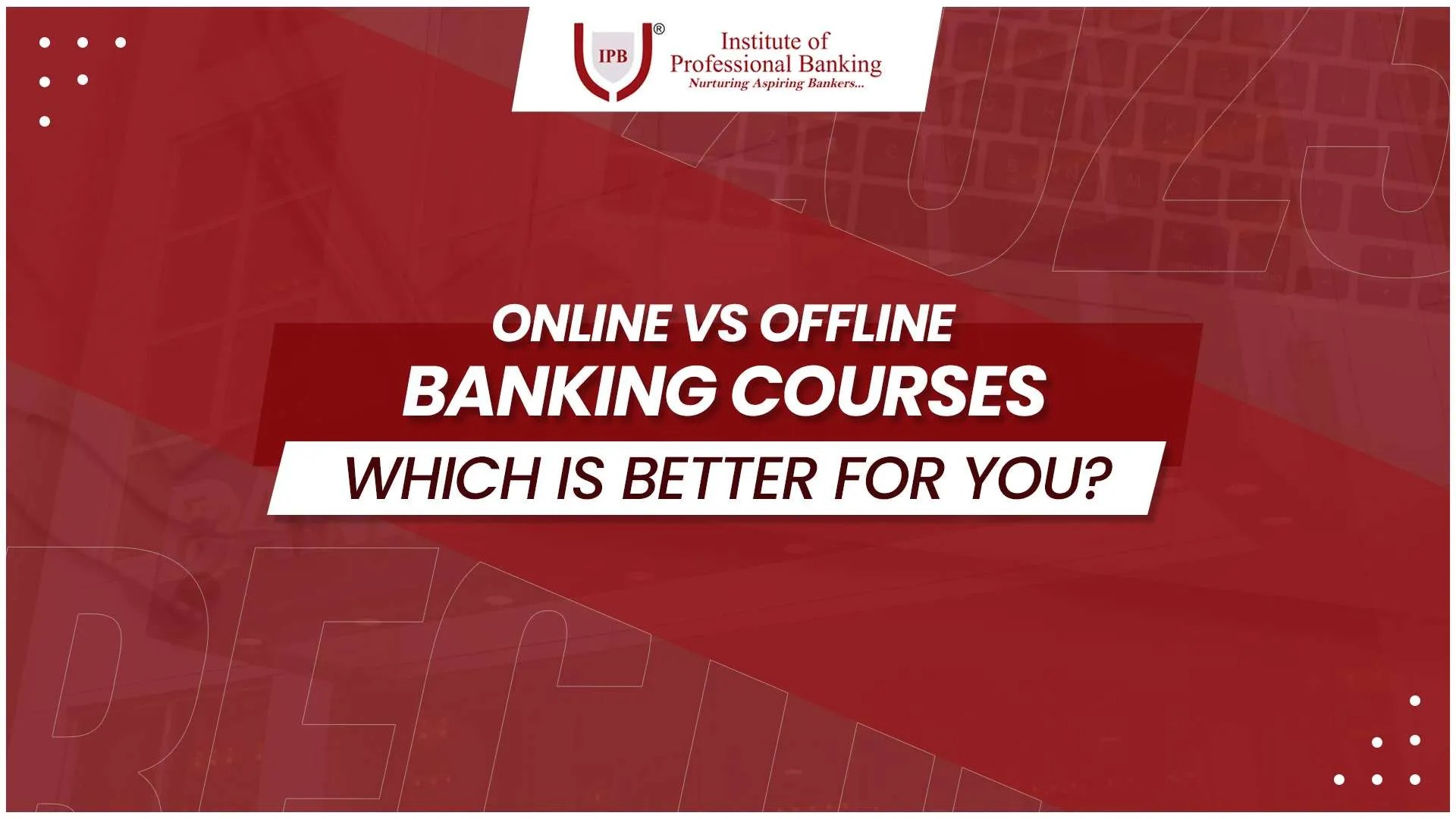 vs. Offline Banking Courses Which is Better for You?"
