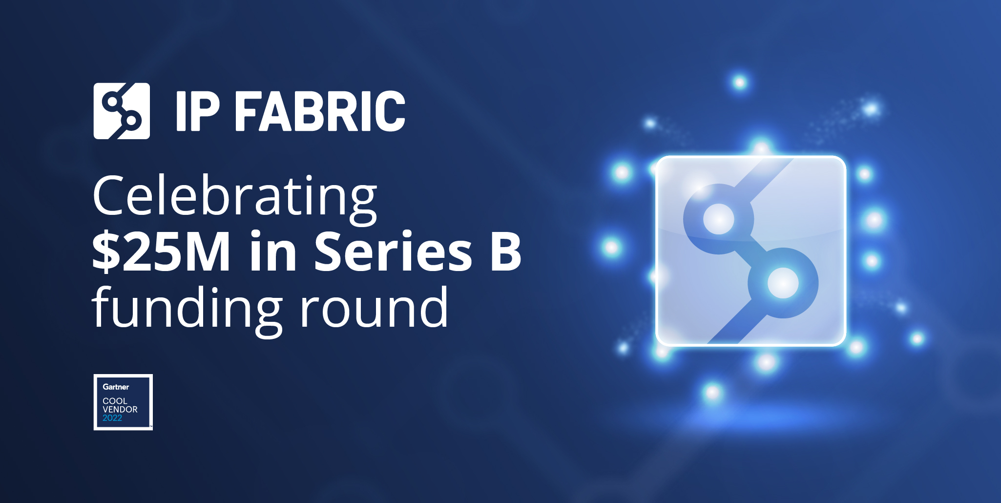 IP Fabric announces 25M Series B funding