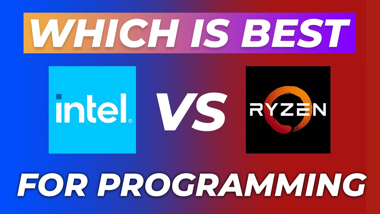 Intel vs AMD Ryzen for Programming? Which processor should you choose