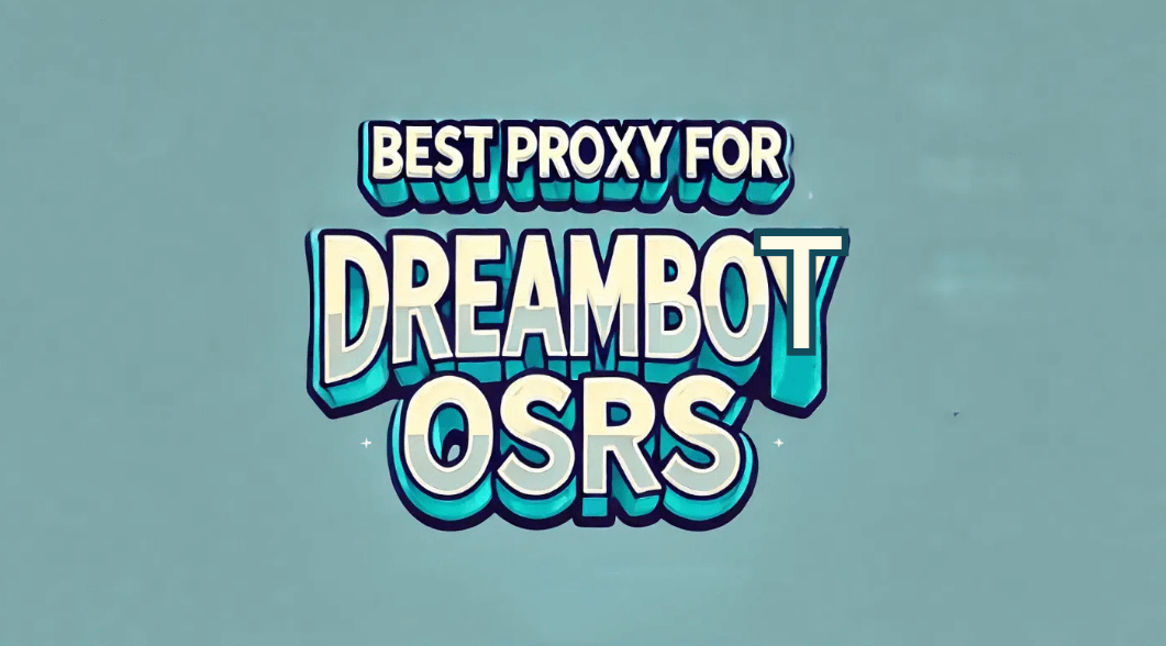 The Best Proxy Providers for DreamBot OSRS - Blog - IPOASIS