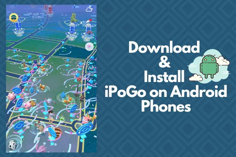 How to Install iPoGo on Rooted and NonRooted Android Devices