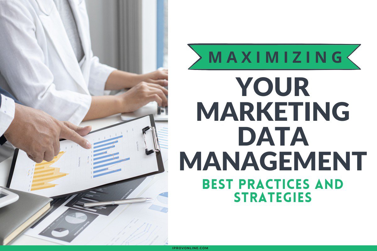 Maximizing Your Marketing Data Management Best Practices and Strategies