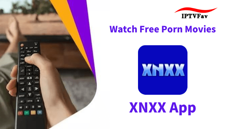 XNXX App: Watch Free Porn Movies on Android or Firestick - IPTV FAV