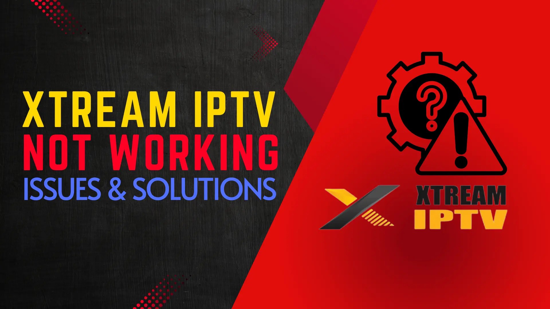 Xtream IPTV Not Working Common Issues and Quick Solutions IPTVNOW Store