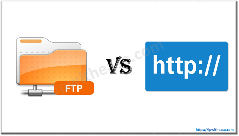 FTP vs HTTP - File Transfer Protocol and Hyper Text Transfer Protocol ...