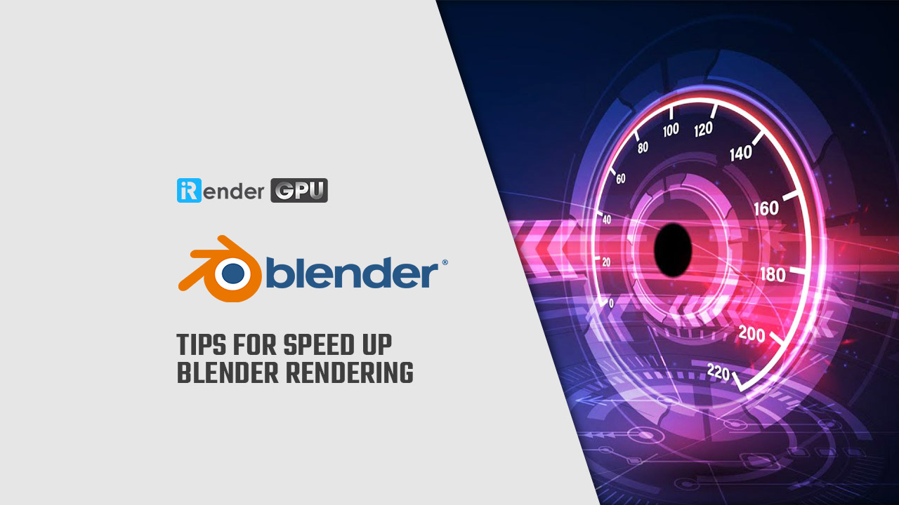 Tips for Speed up Blender Rendering Blender Cloud Rendering