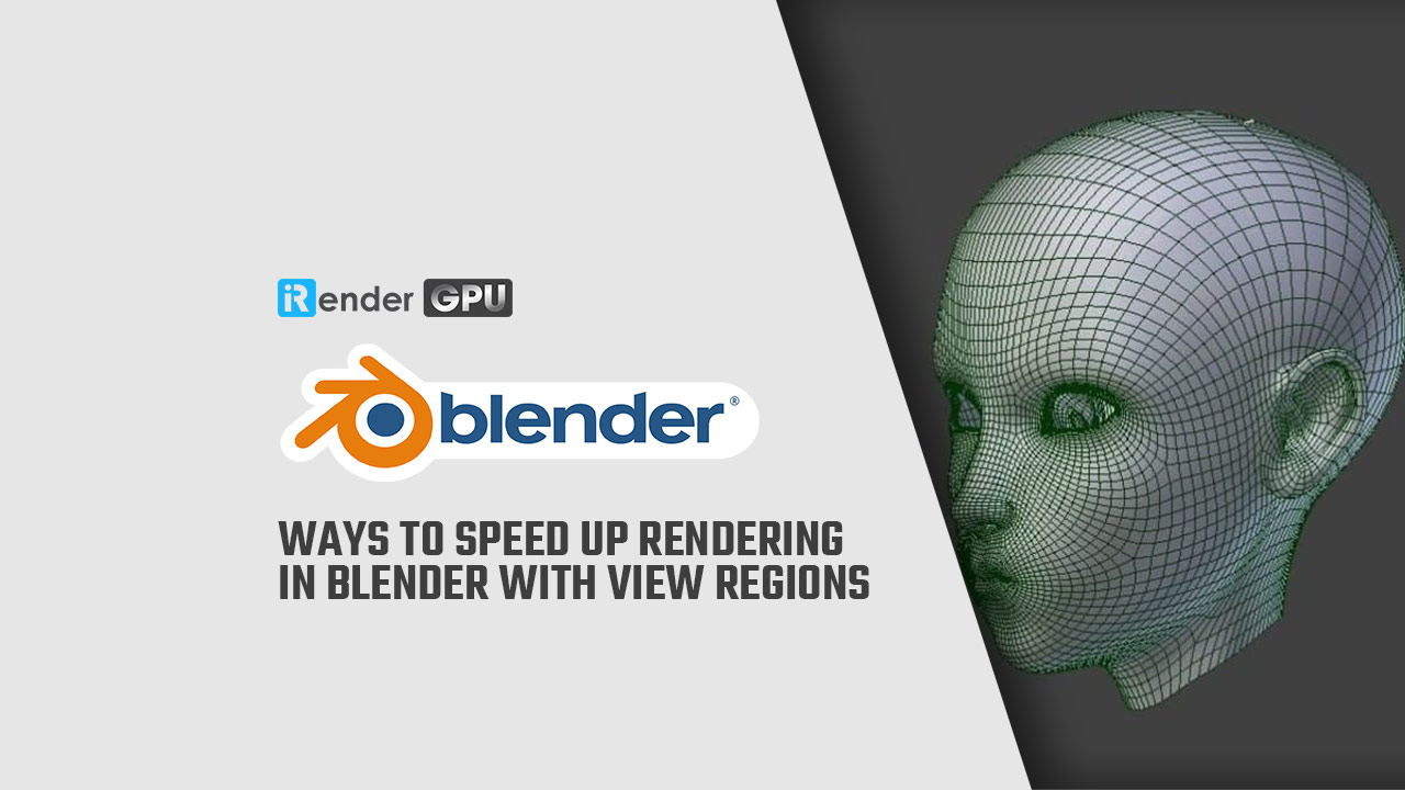 Ways to Speed Up Rendering in Blender with View Regions iRender