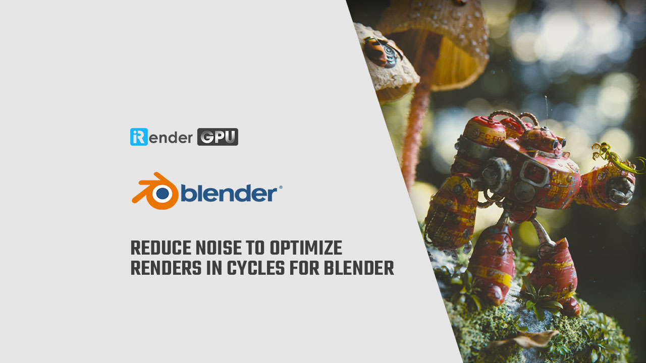 Reduce noise to optimize renders in Cycles for Blender (Part 2)