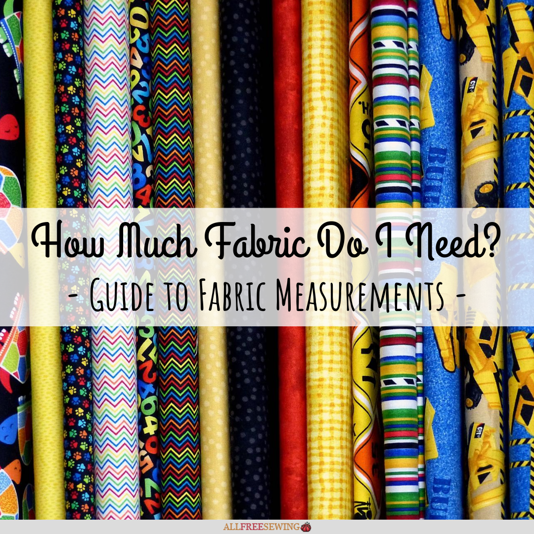 How Much Fabric Do I Need? (Sewing Guide)