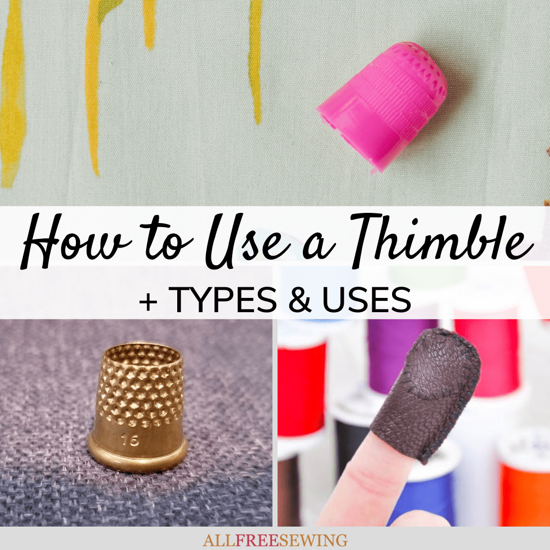 How to Use a Thimble (+ Types and Uses)