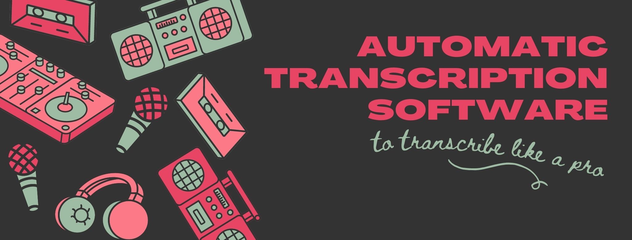 Automatic Transcription Software to Transcribe Like a Pro Irati Hurtado