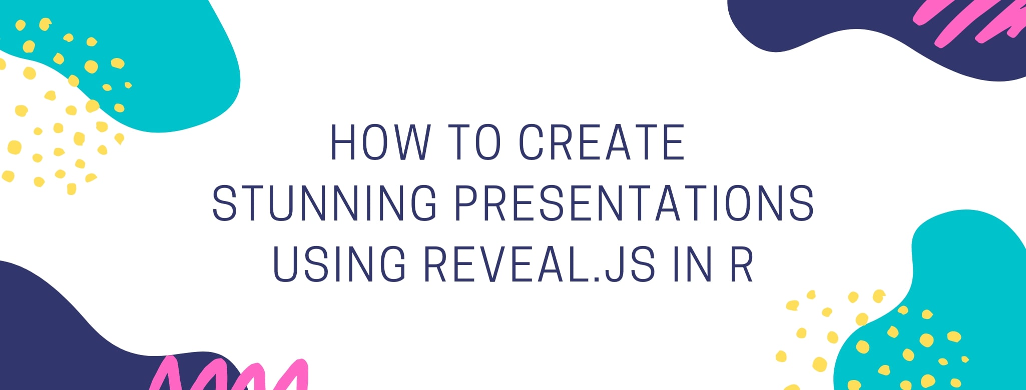 How to Create Stunning Presentations Using Reveal.js in R Irati Hurtado