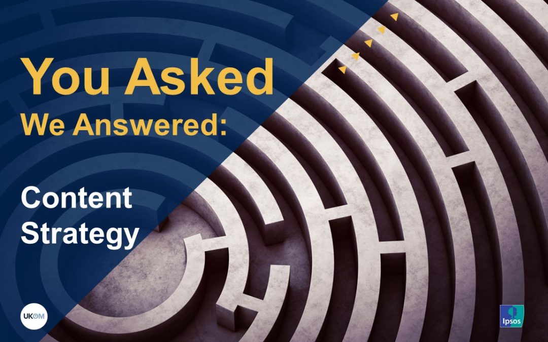 You Asked, We Answered Content strategy Ipsos iris