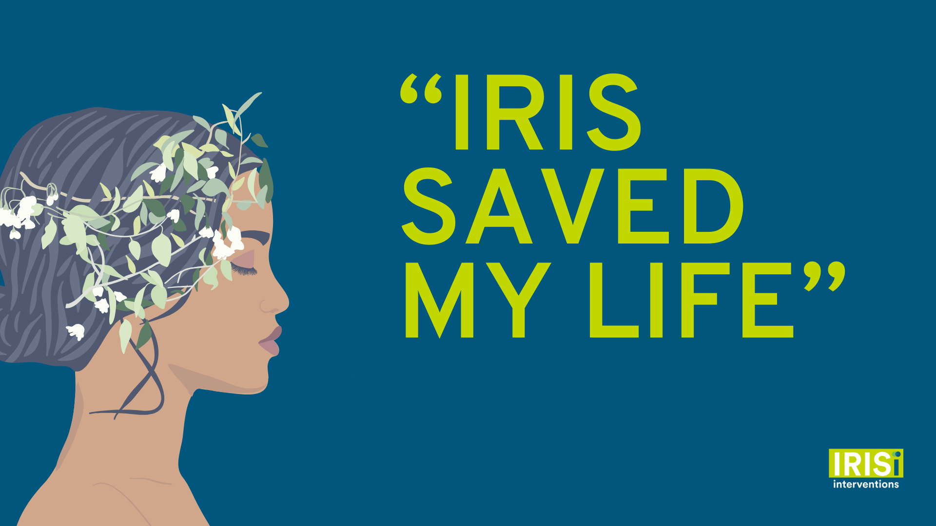 “IRIS saved my life” IRISi