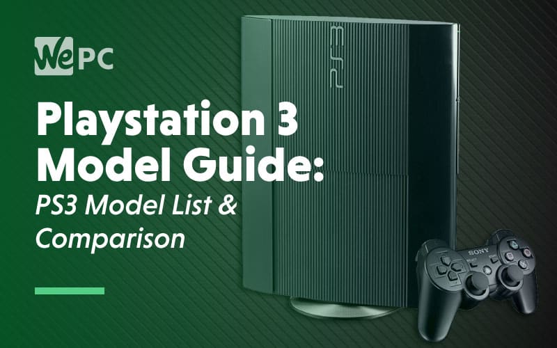 PS3 Model Guide Which PS3 Model Do You Have?