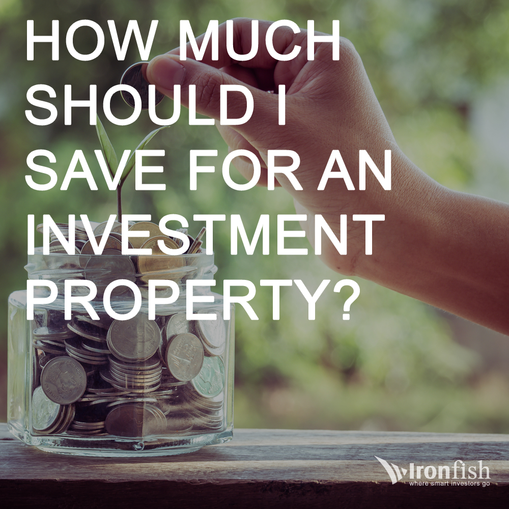 How Much Should I Save For An Investment Property? Ironfish