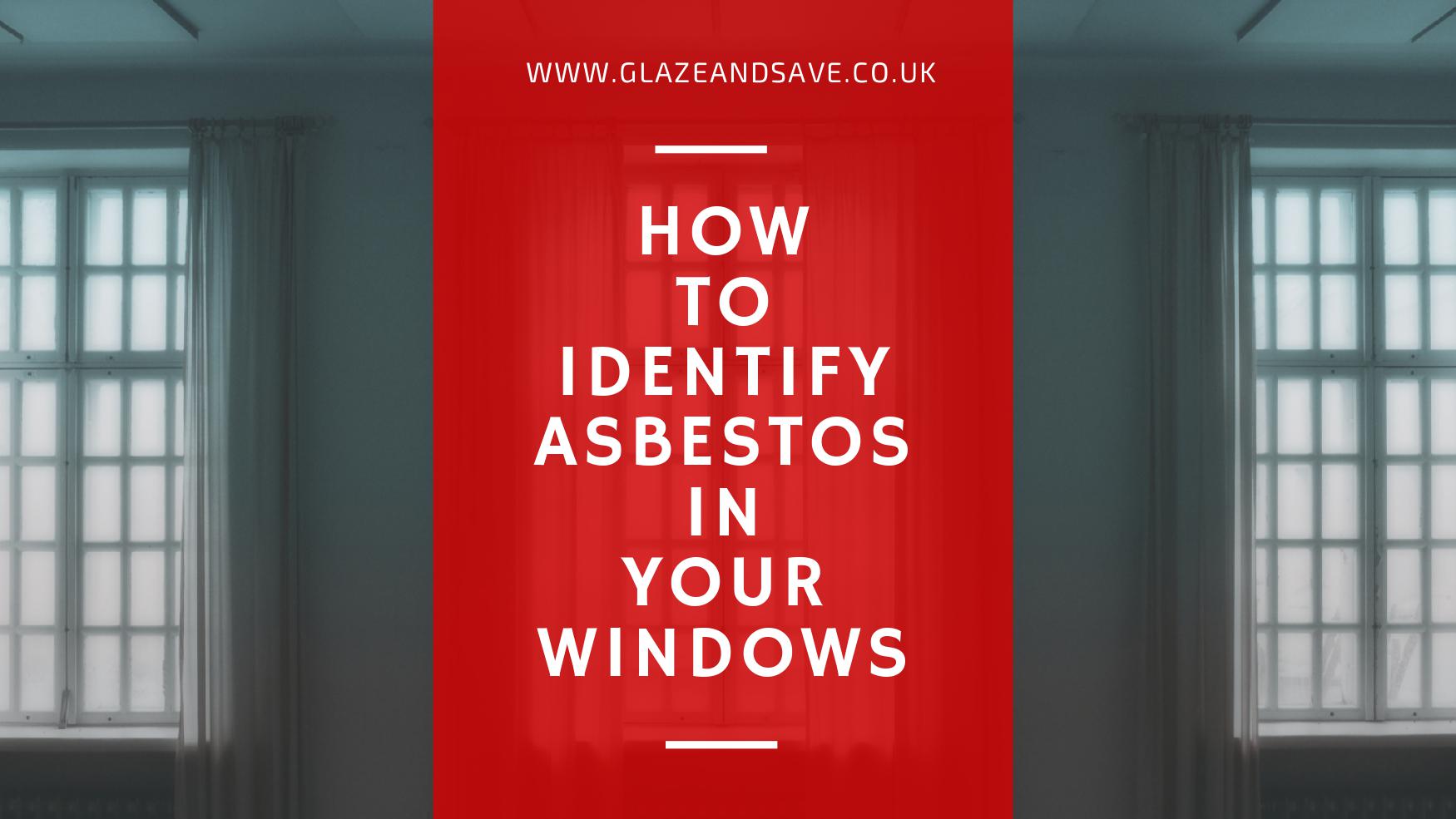 How To Identify Asbestos In Your Windows Glaze Save