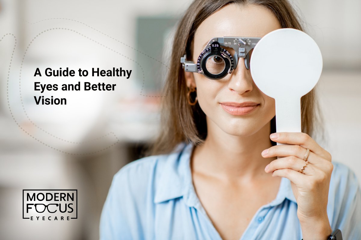 A Guide to Healthy Eyes and Better Vision Modern Focus Eyecare