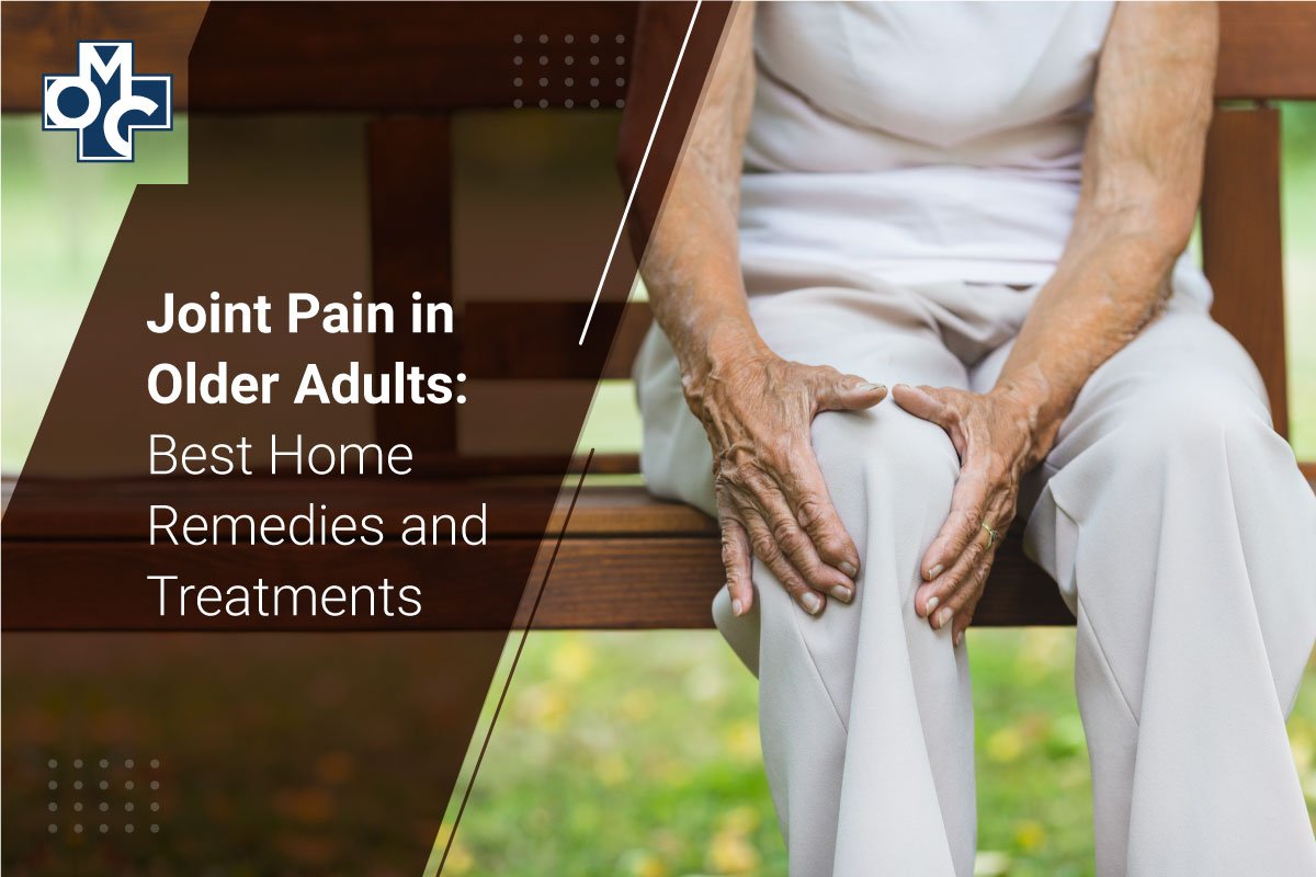 Joint Pain in Older Adults Best Home Remedies and Treatments