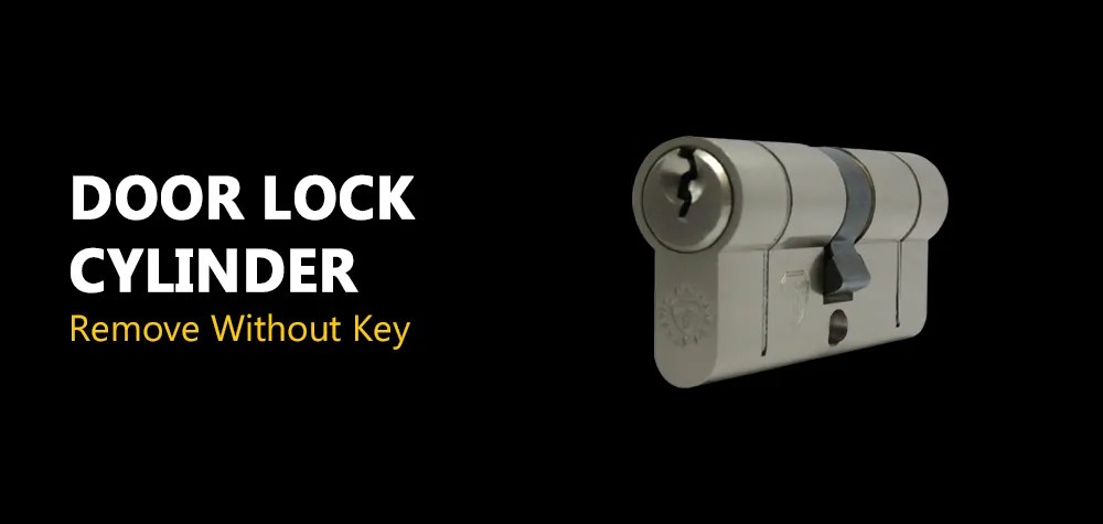 How to Remove a Door Lock Cylinder Without a Key: A Step-by-Step Guide