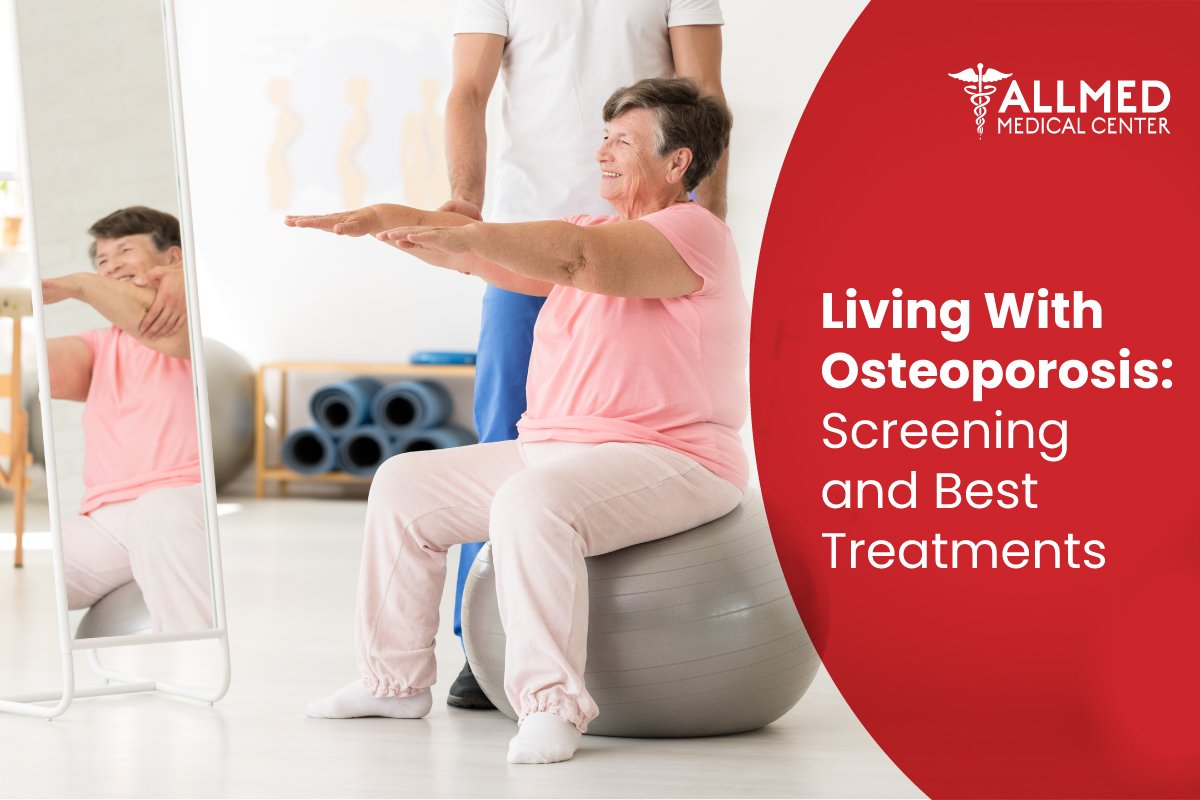 Living With Osteoporosis Screening and Best Treatments.