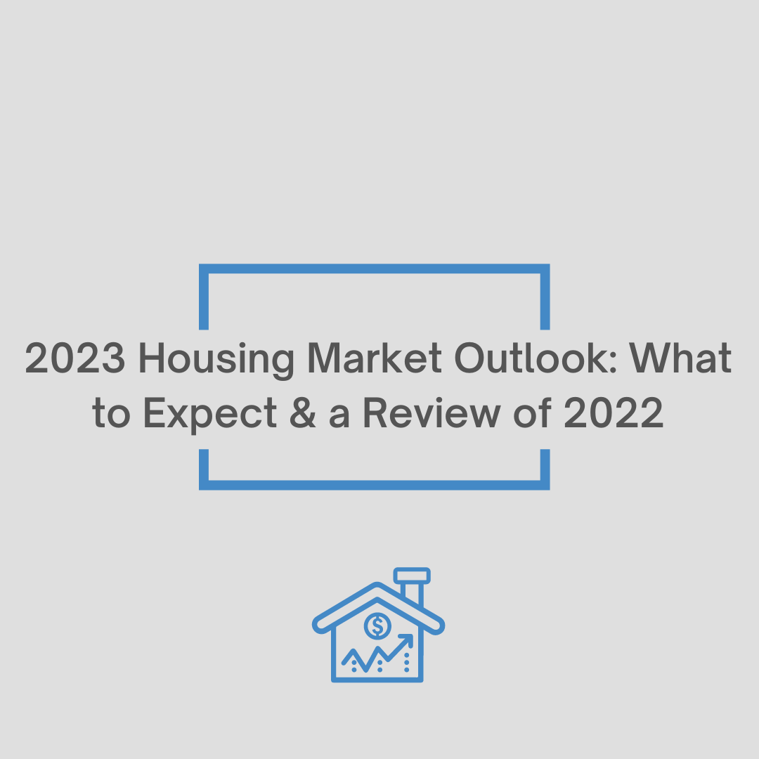 2023 Housing Market Outlook What to Expect & a Review of 2022