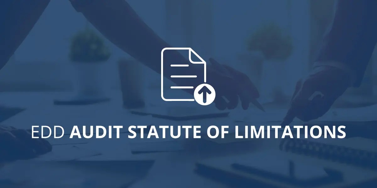 EDD Audit Advice What is the California EDD Audit Statute of Limitations