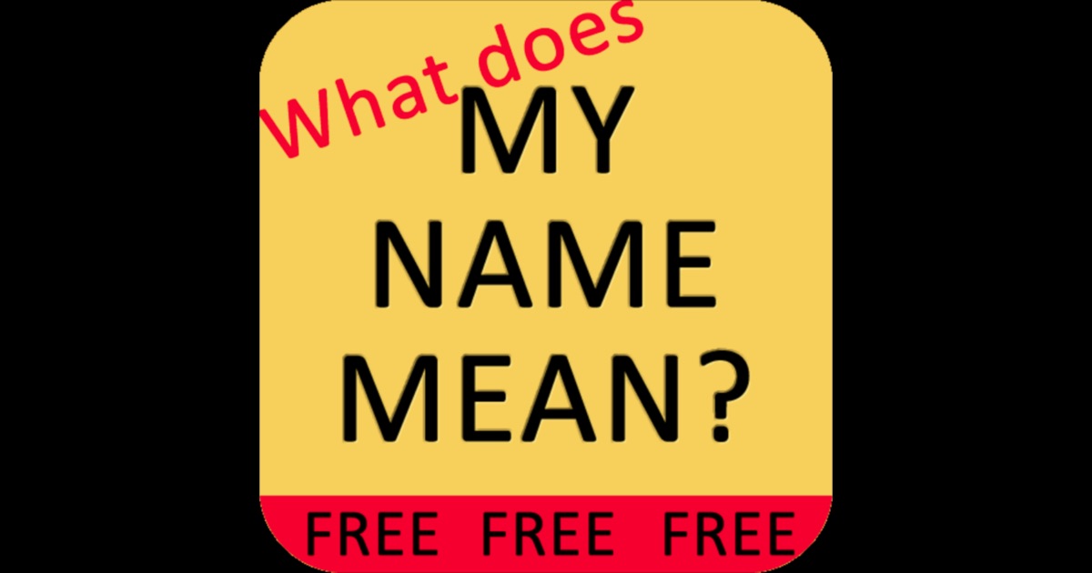 What does MY NAME MEAN? on the App Store