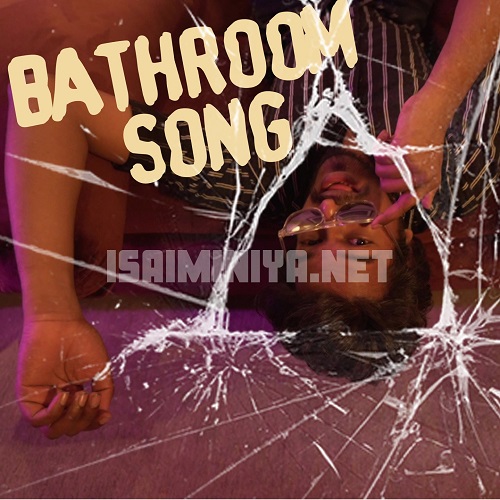 Bathroom Song Songs Download isaimini, Bathroom Song Tamil Songs