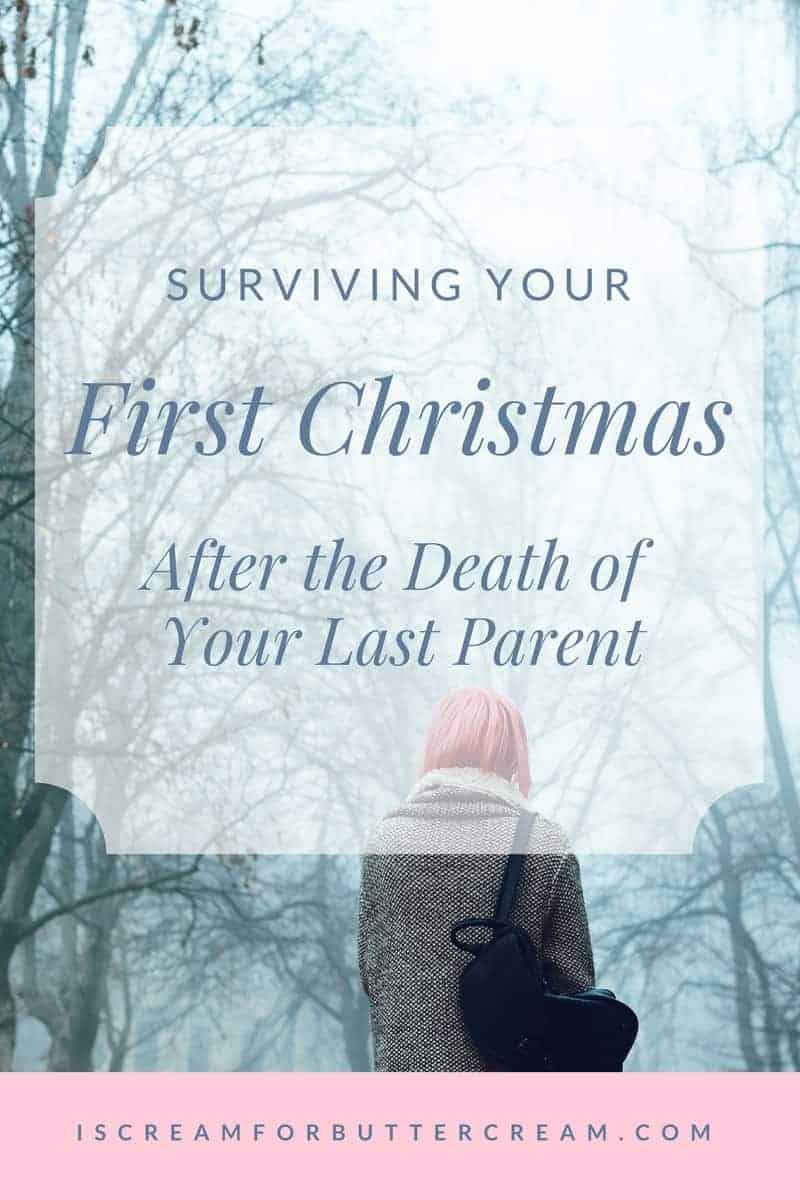 Surviving Your First Christmas After the Death of Your Last Parent I