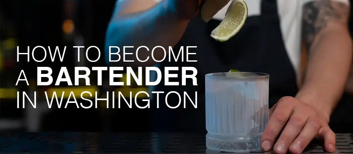 How to a Bartender in Washington State Top 6 Steps