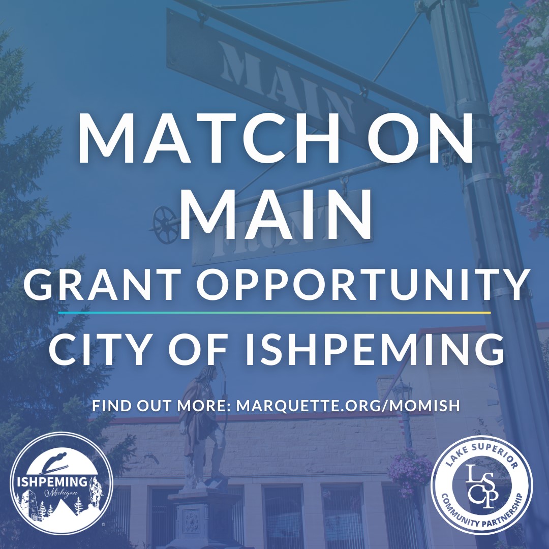 MATCH ON MAIN GRANT OPPORTUNITY FOR CITY OF ISHPEMING BUSINESSES WITHIN THE DDA DISTRICT City