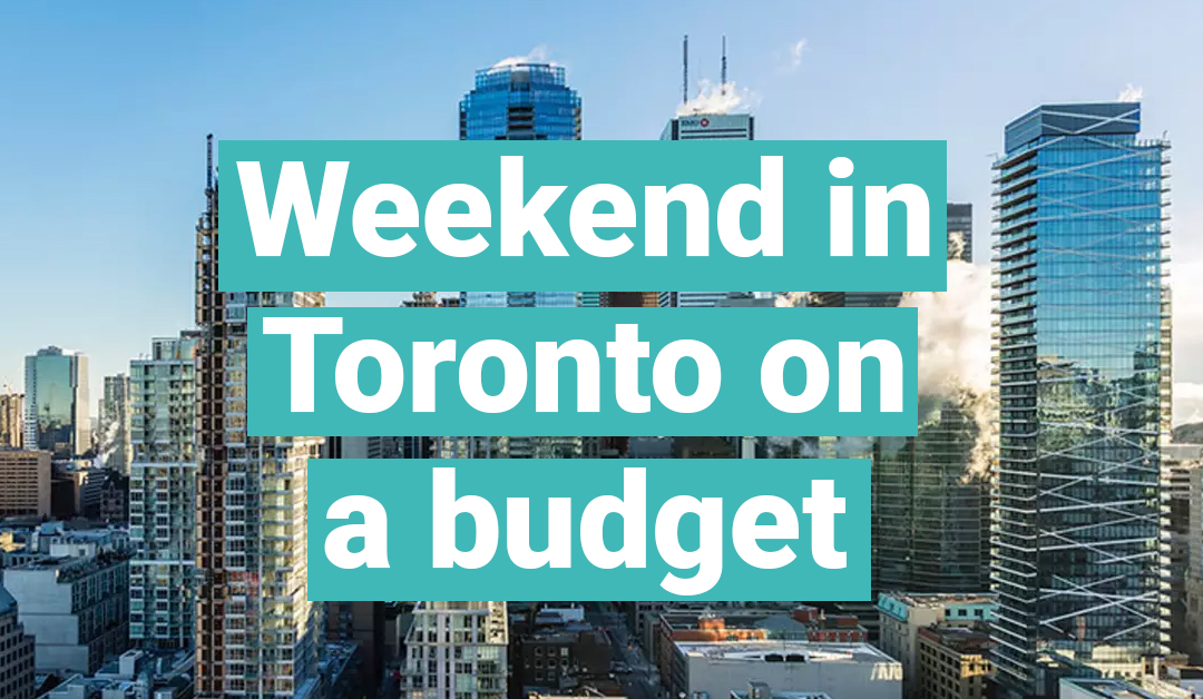 Weekend Travel 4 Things to do in Toronto on a budget ISIC Canada