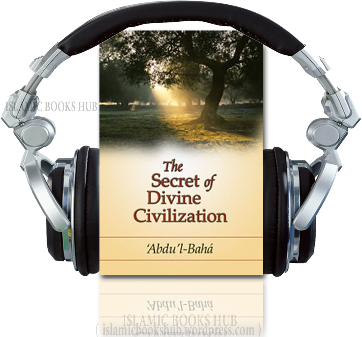 The Secret of Divine Civilization by `Abdu’lBahá, ISLAMIC BOOKS HUB