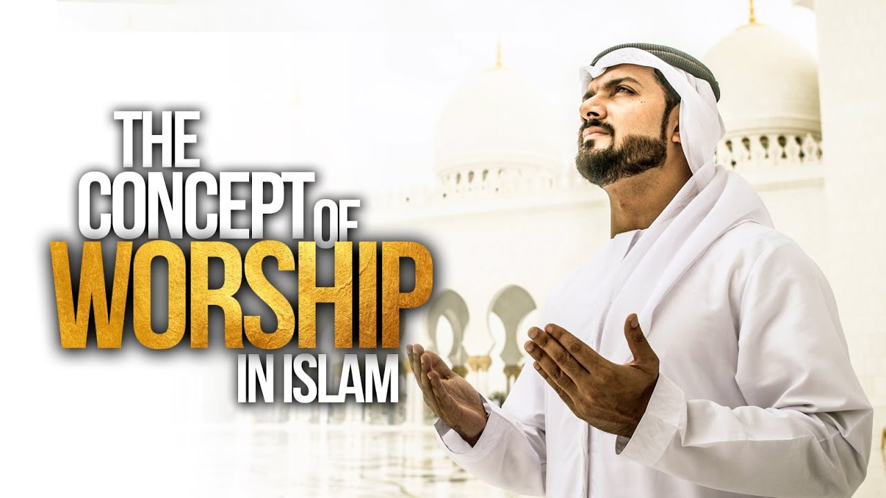 The Concept of Worship in Islam Islamic Information Center
