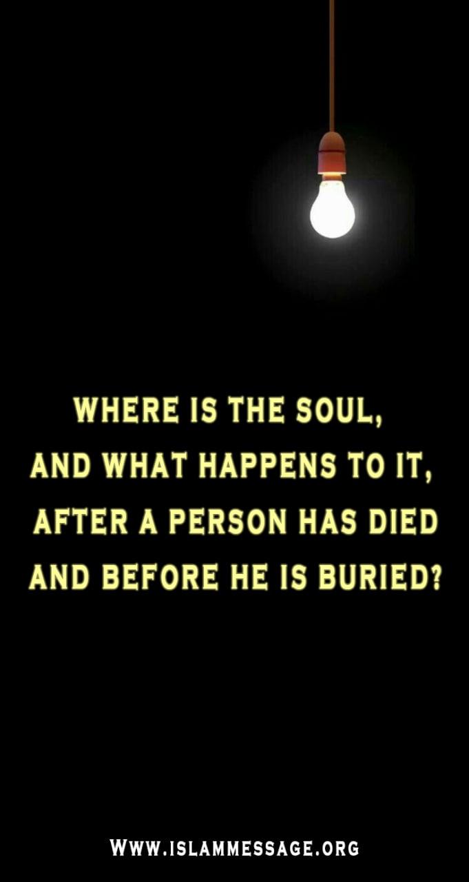 Where is the soul, and what happens to it, after a person has died and