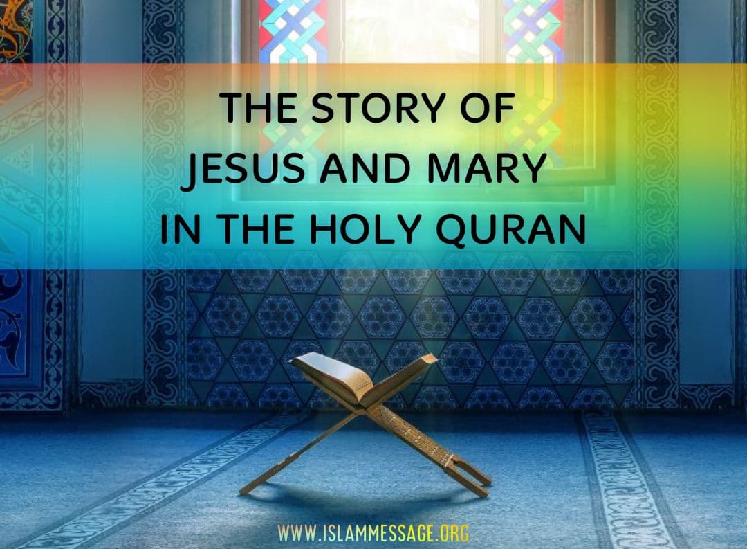 THE STORY OF JESUS AND MARY IN THE HOLY QURAN