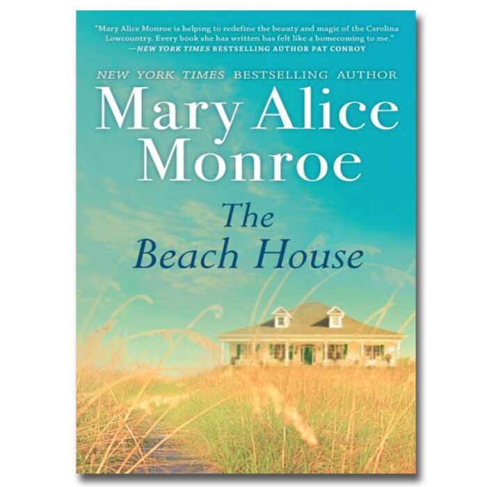 The Beach House by Mary Alice Monroe Islands Art & Bookstore