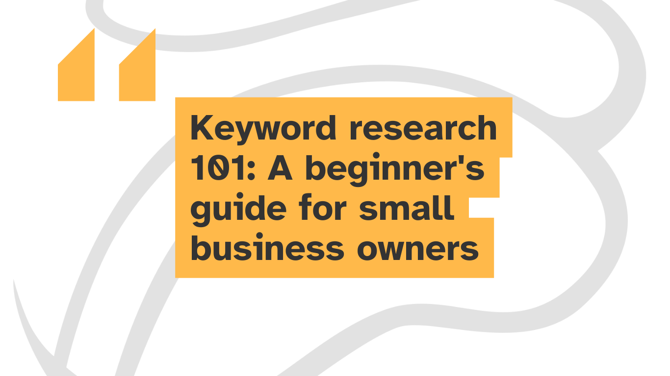 Keyword Research 101 A Beginner's Guide for Small Business Owners