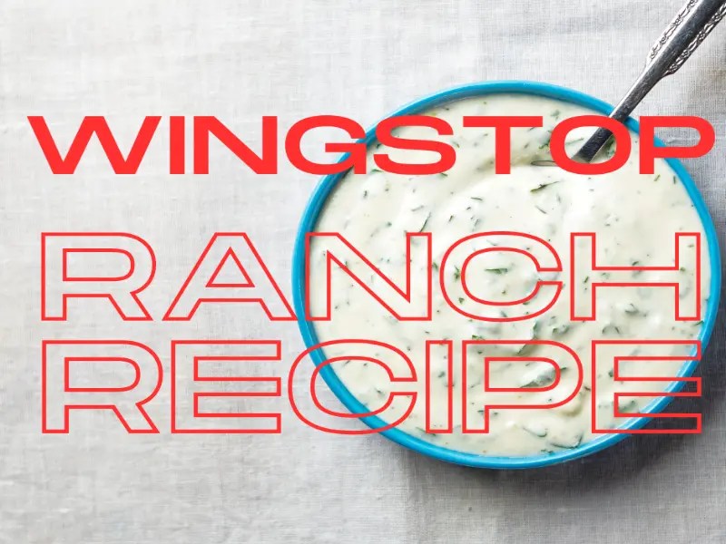 Best Wingstop Ranch Recipe Simple & Easy Recipe For 2024
