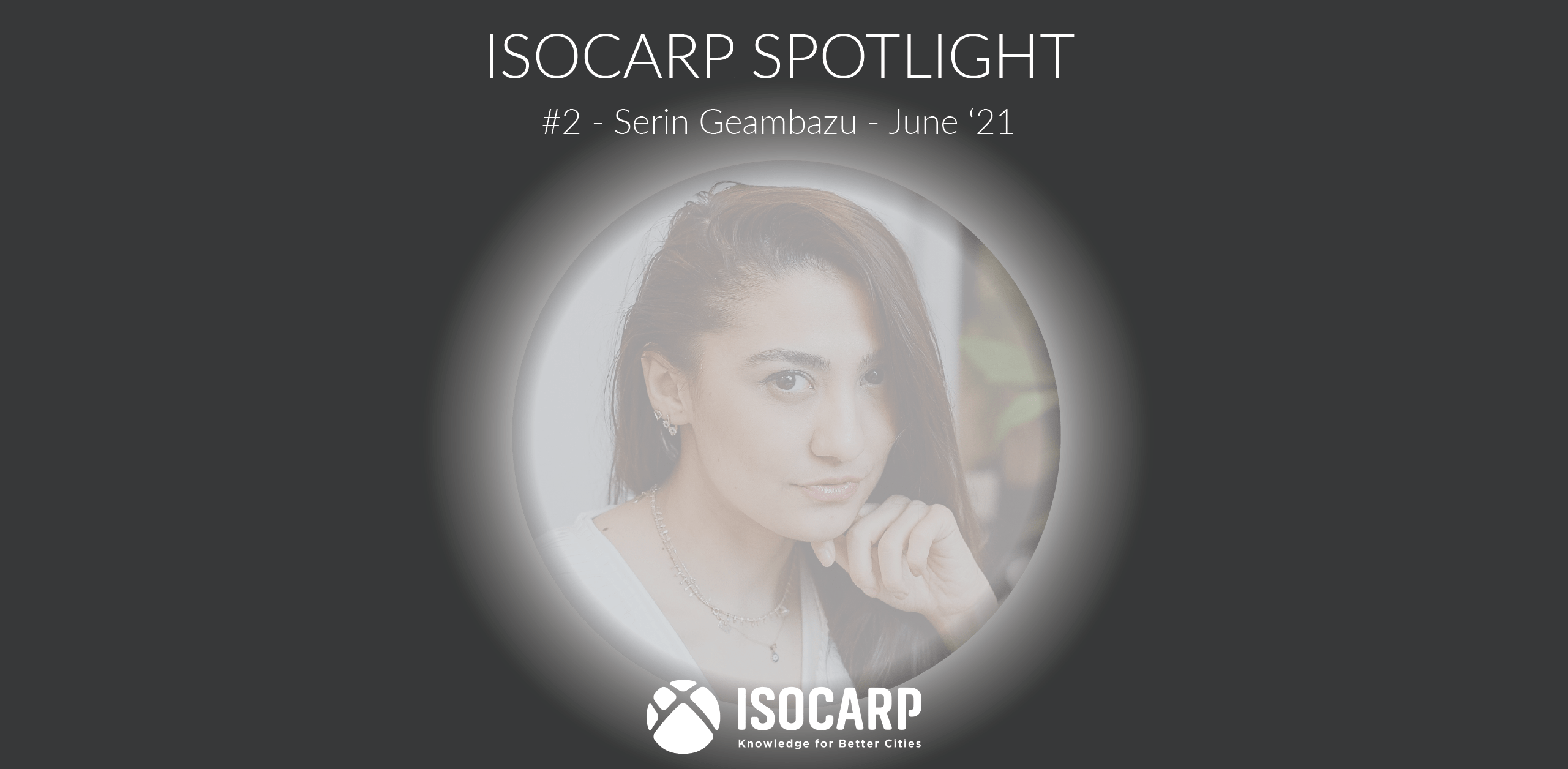 Tune in to Spotlight 2 with Serin Geambazu ISOCARP