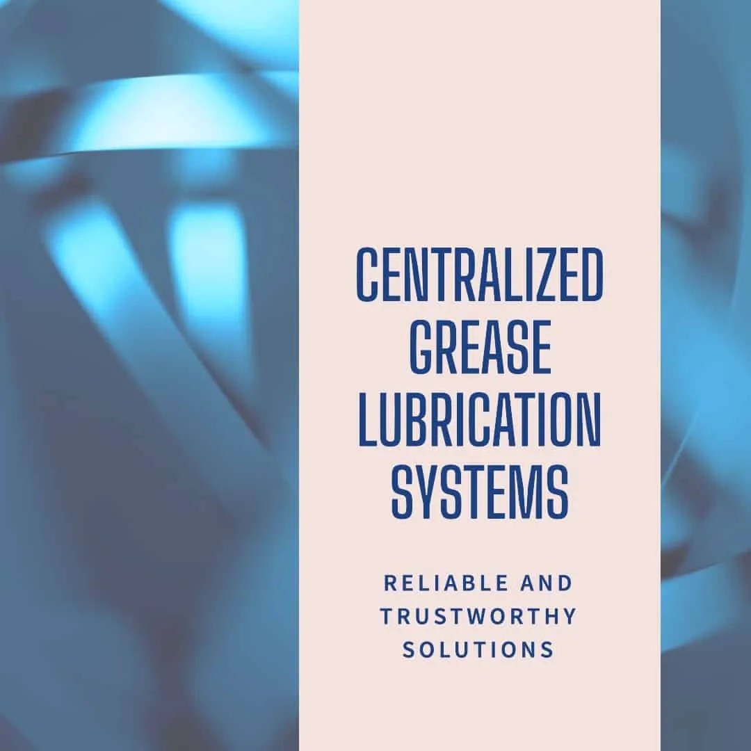 Optimize Your Machinery with Centralized Grease Lubrication Systems