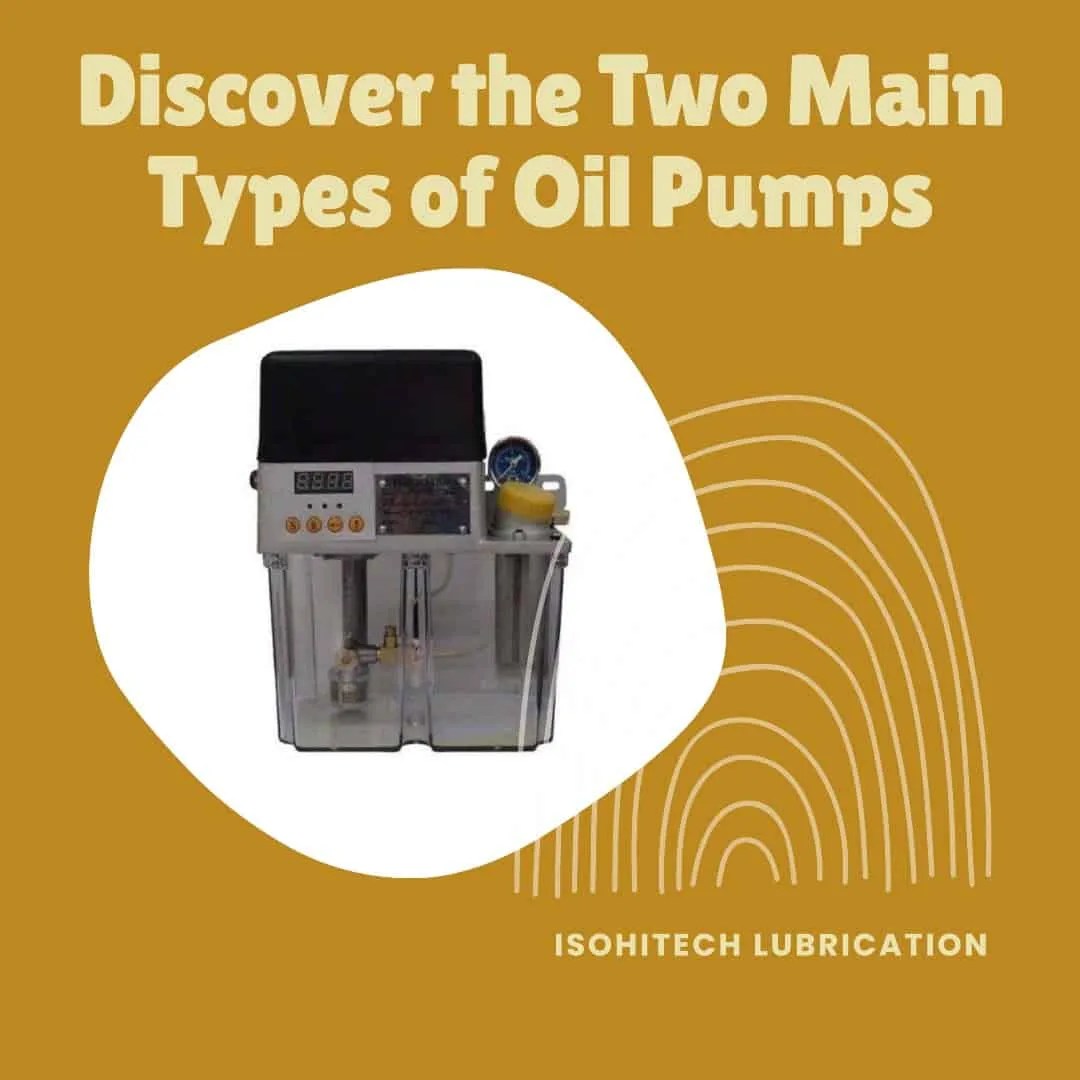 What Are The Two Main Types Of Oil Pumps?ISOHITECH LUBRICATION