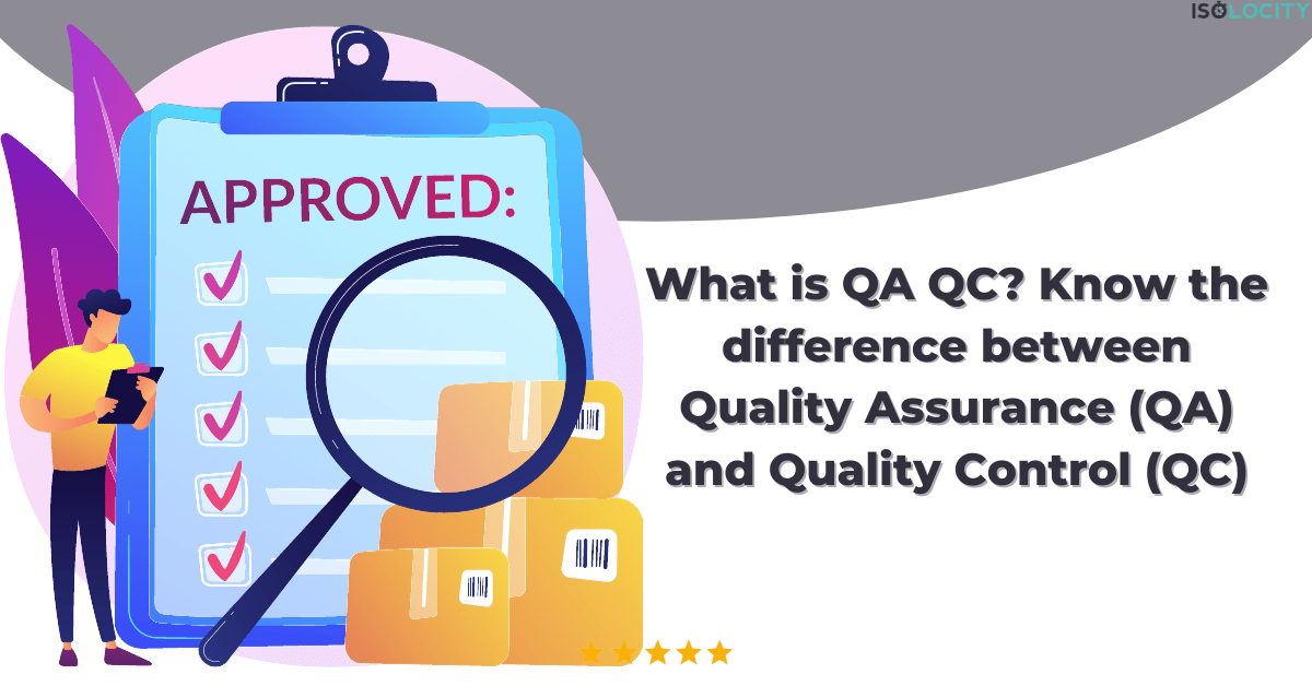 What is QA QC? Know the difference between Quality Assurance (QA) and