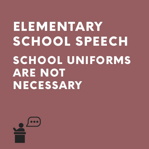 Elementary School Speech School Uniforms are not Necessary Speech