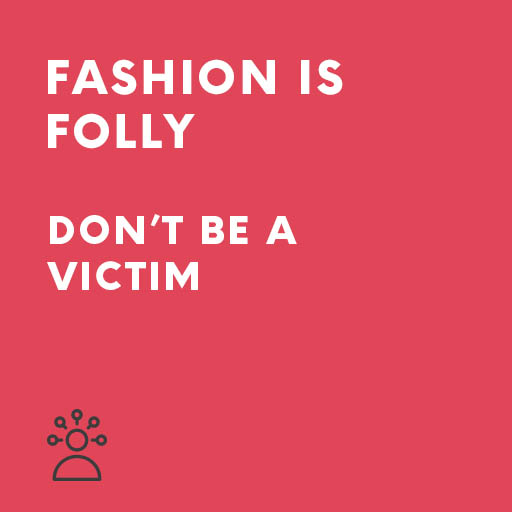 Persuasive Speech Fashion is folly Don’t be a victim (Toastmasters