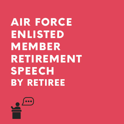 Air Force Enlisted Member Retirement Speech by Retiree