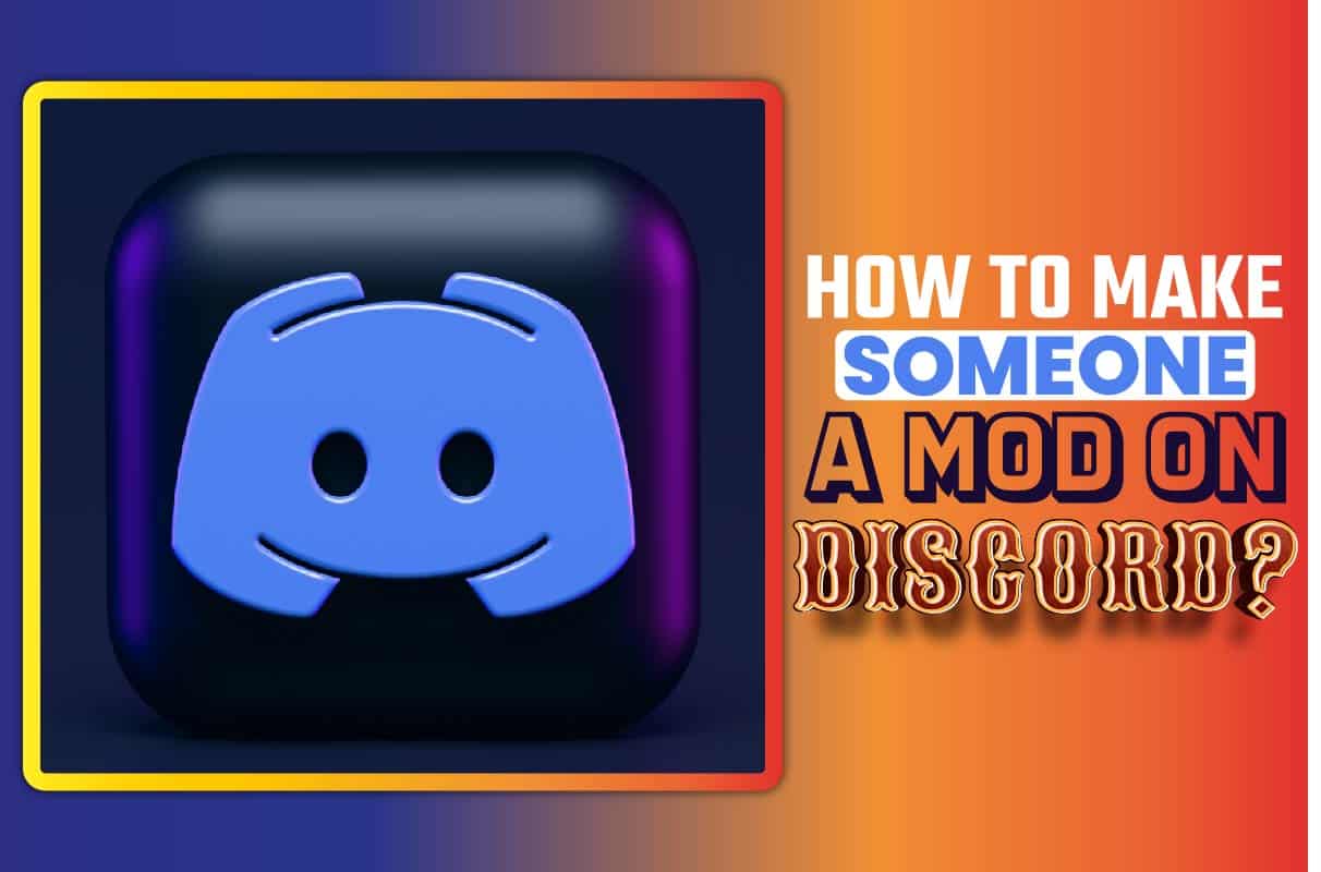 How To Make Someone A Mod On Discord? An Easy but Effective Guide Is