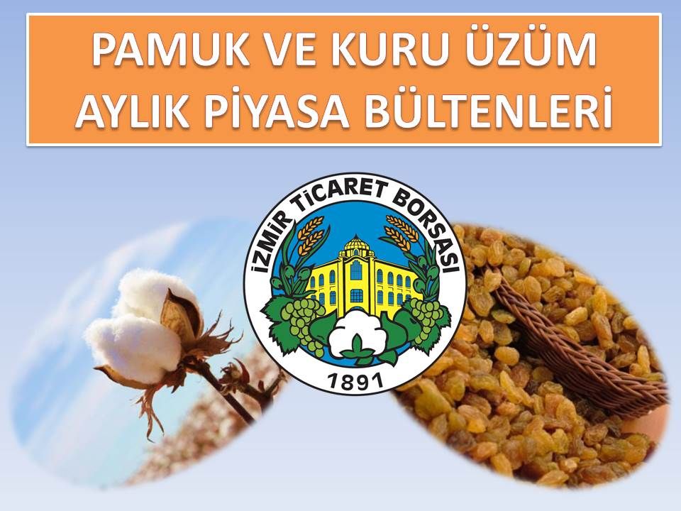 Pamuk ve Kuru Üzüm Aylık Piyasa Bültenleri İzmir Ticaret Borsası