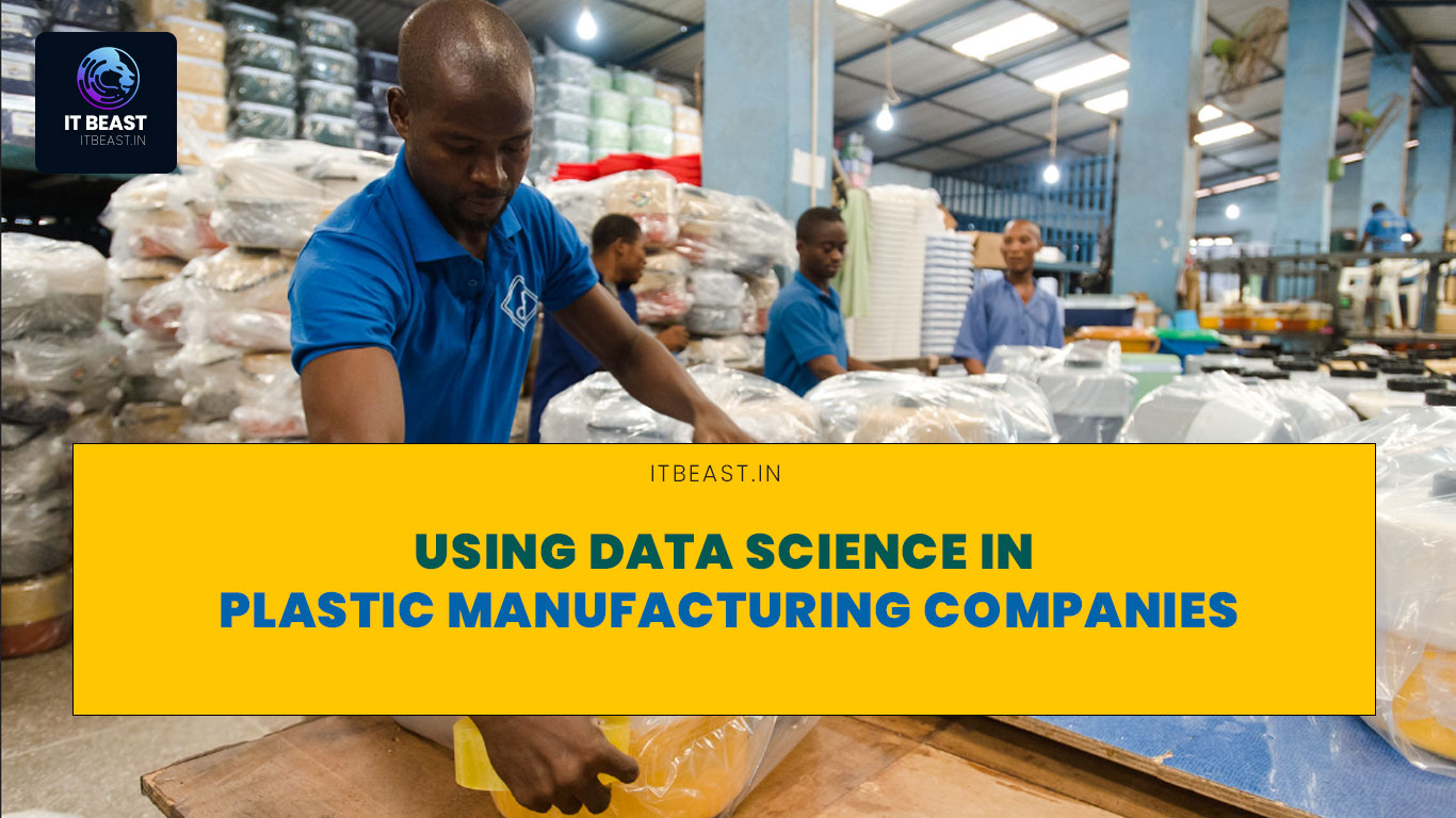Using Data Science in Plastic Manufacturing Companies IT Beast